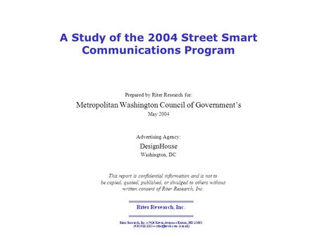 A Study of the 2004 Street Smart Communications Program Prepared by Riter Research for: Metropolitan Washington Council of Government’s May 2004 Advertising.