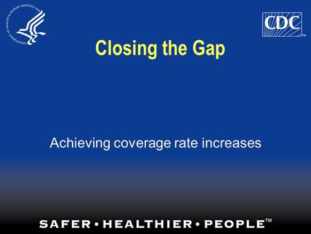 Achieving coverage rate increases Closing the Gap.