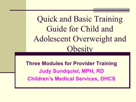 Three Modules for Provider Training Children’s Medical Services, DHCS