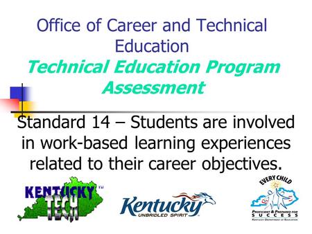 Office of Career and Technical Education Technical Education Program Assessment Standard 14 – Students are involved in work-based learning experiences.