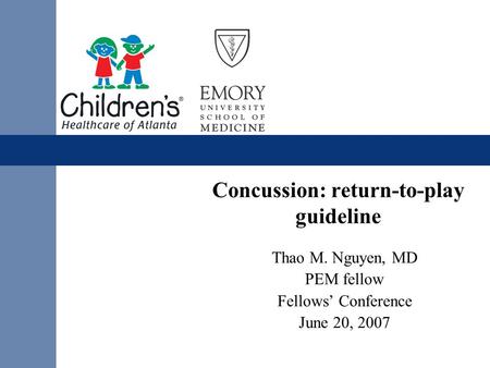 Concussion: return-to-play guideline Thao M. Nguyen, MD PEM fellow Fellows’ Conference June 20, 2007.