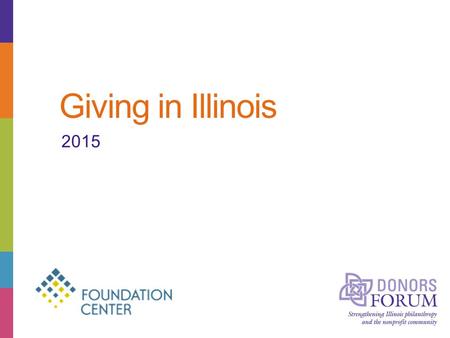Giving in Illinois 2015. About Donors Forum Founded in 1974, Donors Forum is unique for being the only regional association in the U.S. that represents.