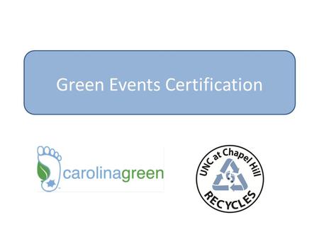 Green Events Certification. The Goals of a Green Event For your event specifically 1.Near Zero Waste and low environmental impact 2.Translate what you.