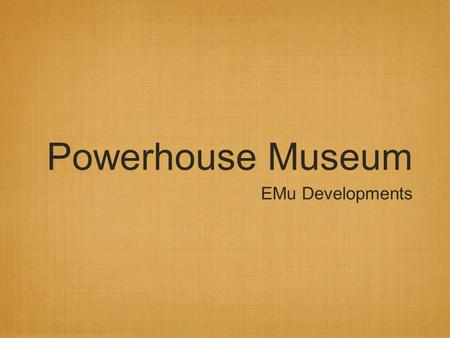 Powerhouse Museum EMu Developments. Image Management.