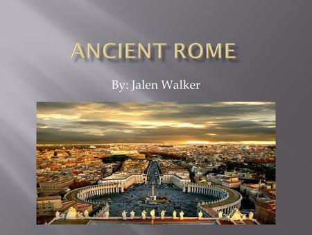By: Jalen Walker  Geography of Rome is characterized by the Seven Hills and The Tiber River. Rome city situated on the eastern banks of river Tiber.