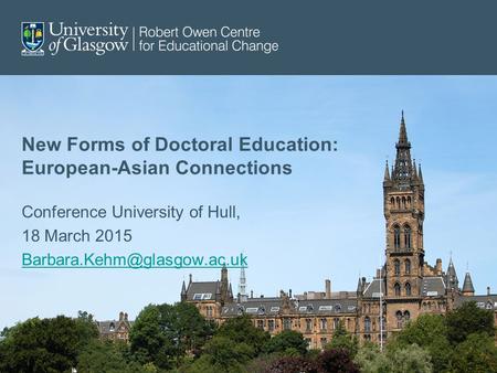 New Forms of Doctoral Education: European-Asian Connections Conference University of Hull, 18 March 2015