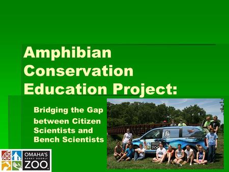 Amphibian Conservation Education Project: Bridging the Gap between Citizen Scientists and Bench Scientists.