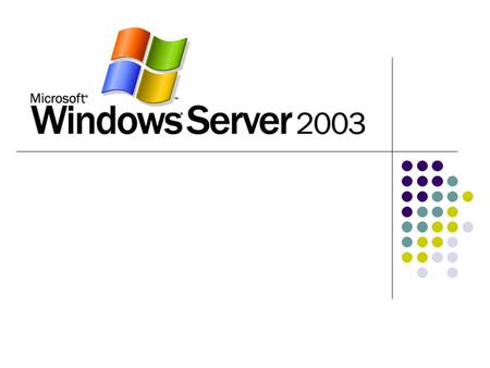 Windows Server 2003 Windows Server Family Products Windows Server 2003 Web Edition Windows Server 2003 Standard Edition Windows Server 2003 Enterprise.
