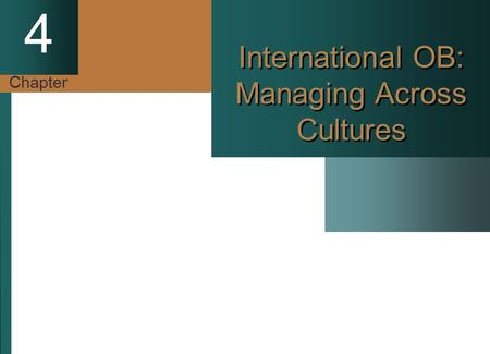 International OB: Managing Across Cultures