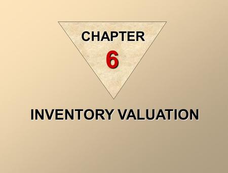 INVENTORY VALUATION CHAPTER 6 Perpetual vs. Periodic Inventory (Remember?) Perpetual – Updates inventory and cost of goods sold after every purchase.