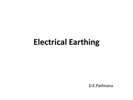 Electrical Earthing D.K.Pathirana. Applications of earthing Protect human against lightning and earth fault condition Protect the premises against lightning.