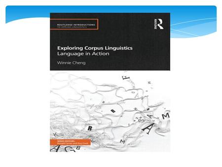 Chapter 3: An Introduction to Corpus Linguistics Compiled by: Sajjad Ghadamyari Farhad Ghiasvand Presentation Date: Dec. 8, 2014 - Monday.