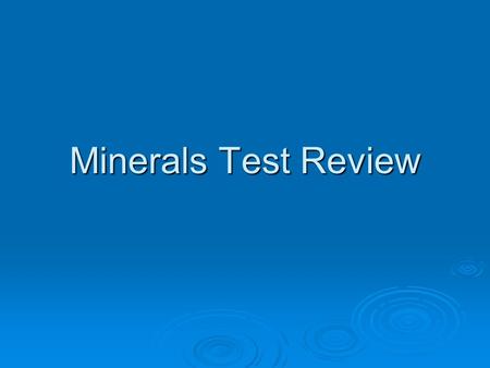 Minerals Test Review. Question 1  What does inorganic mean?  Something that does not arise from once living things; not from the remains of plants or.