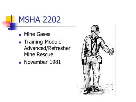 MSHA 2202 Mine Gases Training Module – Advanced/Refresher Mine Rescue