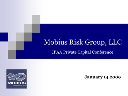 Mobius Risk Group, LLC IPAA Private Capital Conference