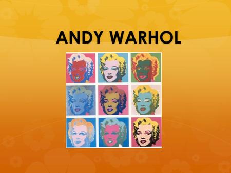 ANDY WARHOL.