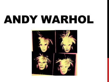 ANDY WARHOL. WHAT WAS ANDY WARHOL KNOWN FOR? Influential in the 1960’s Pop Art movement Wide variety of art forms including: Drawing Painting Printmaking.