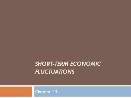 SHORT-TERM ECONOMIC FLUCTUATIONS