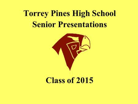 Torrey Pines High School Senior Presentations Class of 2015.