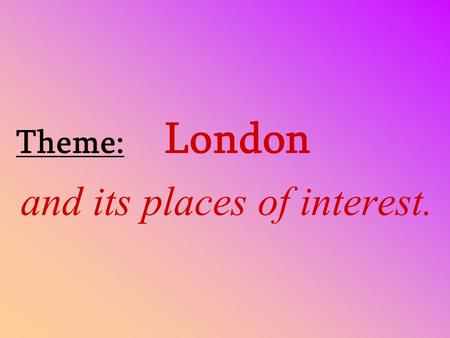 Theme: London and its places of interest.. Prepositions The museum opens at ten o’clock in the morning. It closes at half past six in the evening. On.