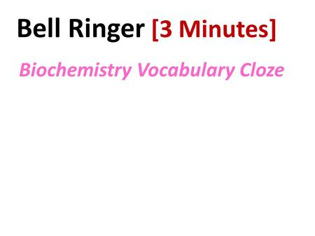 Bell Ringer [3 Minutes] Biochemistry Vocabulary Cloze.