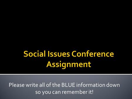 Please write all of the BLUE information down so you can remember it!