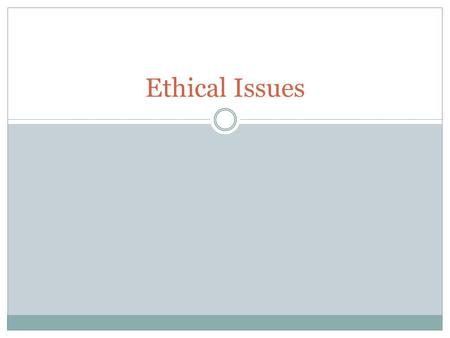 Ethical Issues.