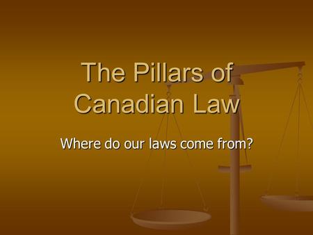 The Pillars of Canadian Law