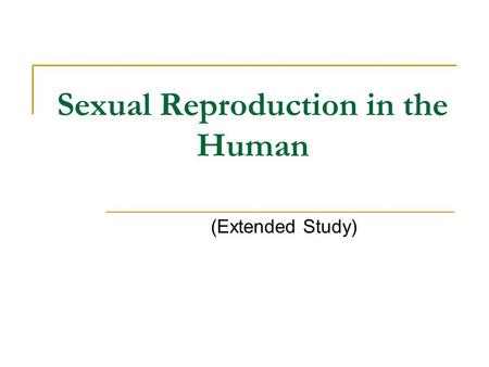 Sexual Reproduction in the Human (Extended Study).