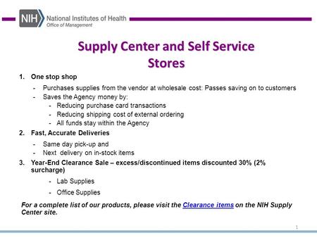 1 1.One stop shop -Purchases supplies from the vendor at wholesale cost: Passes saving on to customers -Saves the Agency money by: -Reducing purchase card.