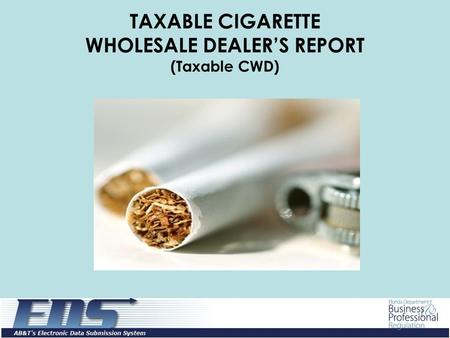 TAXABLE CIGARETTE WHOLESALE DEALER’S REPORT (Taxable CWD)