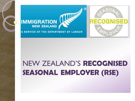 NEW ZEALAND’S RECOGNISED SEASONAL EMPLOYER (RSE)