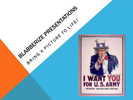 BLABBERIZE PRESENTATIONS BRING A PICTURE TO LIFE!.