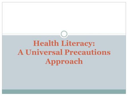 Health Literacy: A Universal Precautions Approach.