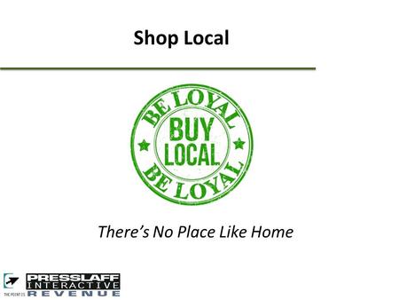 There’s No Place Like Home Shop Local. Concept: Participating retailers provide donation (e.g. $5), to a local charity for every (e.g. $25) gift card.