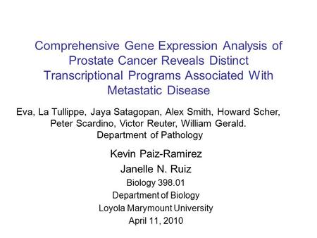 Comprehensive Gene Expression Analysis of Prostate Cancer Reveals Distinct Transcriptional Programs Associated With Metastatic Disease Kevin Paiz-Ramirez.