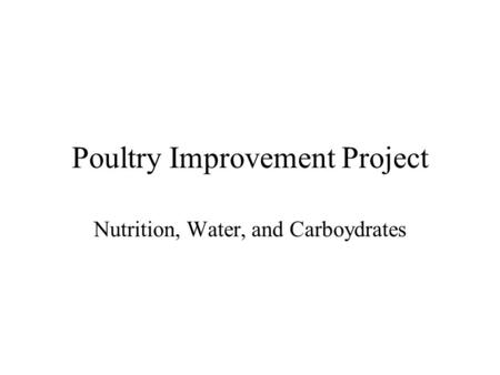 Poultry Improvement Project Nutrition, Water, and Carboydrates.