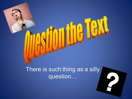 There is such thing as a silly question… Fake Readers! I know who you are! Reading Strategies help you combat your fake reading Reading Strategies help.