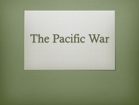 The Pacific War. 1943 The Main Players: USA’s General Macarthur Years of Service: 1903-1964 Involved in: Philippines campaign (1941-42) and (1944-45)