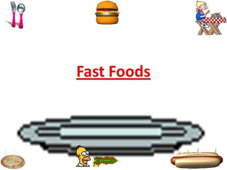 Fast Foods Fast foods Mc Donald's Kentucky fried chicken (KFC) Pizza Hut Sub Way Indians Chinese Chip shops Fish and chip shops The list goes on and.