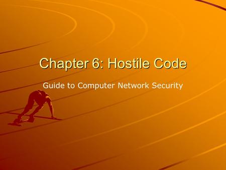 Chapter 6: Hostile Code Guide to Computer Network Security.