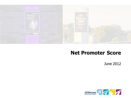 Net Promoter Score June 2012. Research Objectives 1. BUILD A BRAND DRIVER EQUITY MODEL Quantify to what extent different attributes contribute to a high.