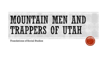 Mountain men and trappers of utah