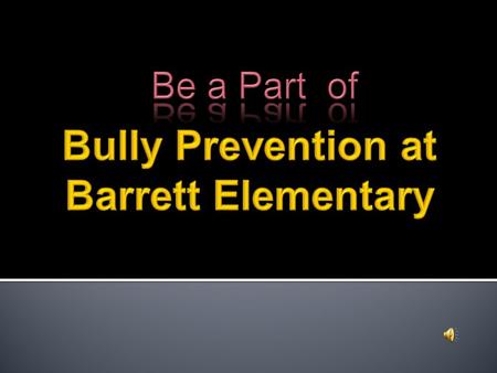  Bullying creates a climate of fear, callousness and disrespect for everyone involved.
