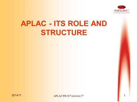 2014/11 1 APLAC PR 007 issue no 37 APLAC - ITS ROLE AND STRUCTURE.