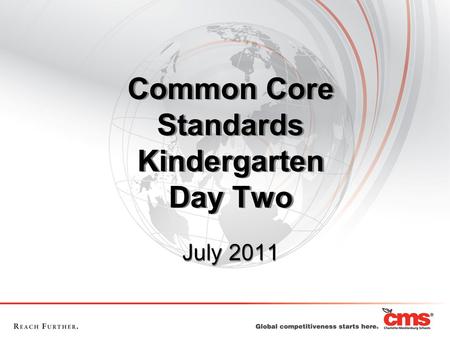 Common Core Standards Kindergarten Day Two July 2011.