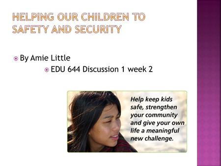  By Amie Little  EDU 644 Discussion 1 week 2. The mission of DCFS is to protect children who are reported to be abused or neglected and to increase.