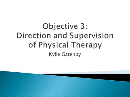 Kylie Gatenby. “Direction and supervision are essential in the provision of quality physical therapy services. The degree of direction and supervision.