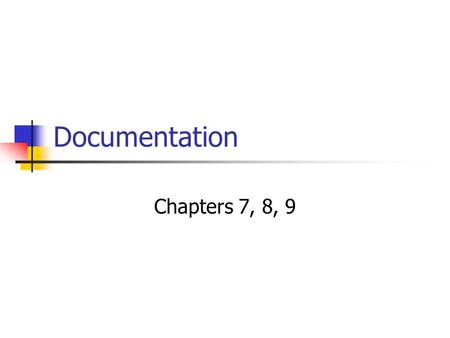 Documentation Chapters 7, 8, 9.