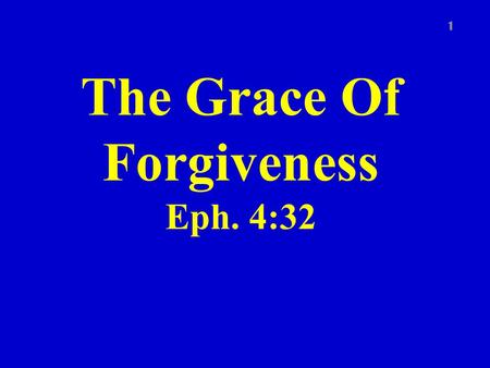 The Grace Of Forgiveness Eph. 4:32
